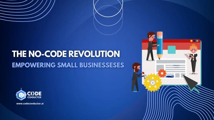 The No-Code Revolution: Empowering Small Businesses