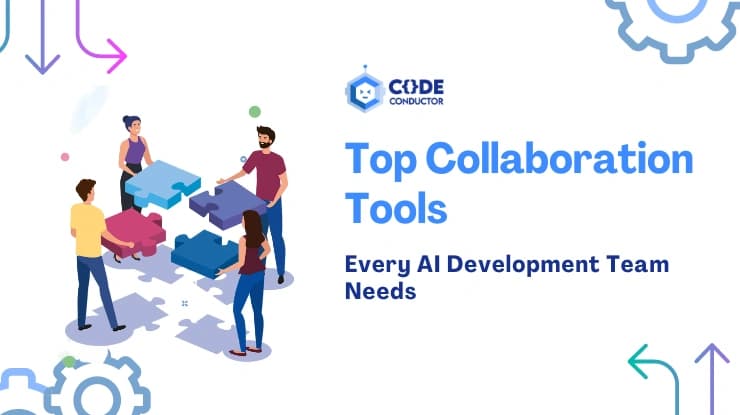 Top Collaboration Tools Every AI Development Team Needs